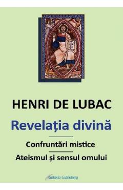 Revelatia divina. Confruntari mistice. Ateismul si sensul omului