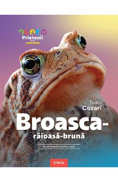 Broasca-raioasa-bruna. Enciclopedie pentru copii - Tudor Cozari