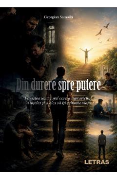 Din durere spre putere - Georgian Samoila