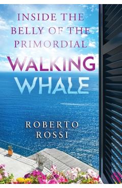 Inside the Belly of the Primordial Walking Whale - Roberto Rossi