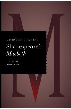 Approaches to Teaching Shakespeare's Macbeth - David J. Baker - Imagine 1