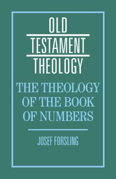 The Theology of the Book of Numbers - Josef Forsling