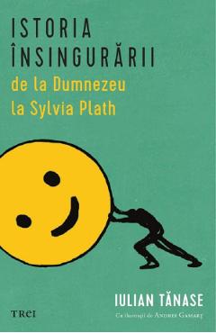 Istoria insingurarii de la Dumnezeu la Sylvia Plath - Iulian Tanase