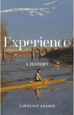 Experience: A History - Lawrence Kramer