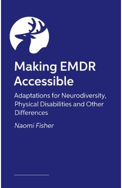 Making EMDR Accessible: Adaptations for Neurodiversity and Other Differences - Naomi Fisher
