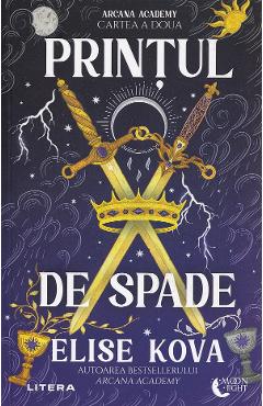 Printul de spade. Seria Arcana Academy Cartea 2 - Elise Kova