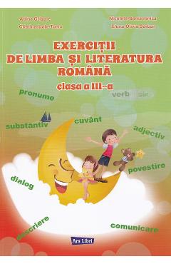 Exercitii de limba si literatura romana - Clasa 3 - Adina Grigore, Cristina Ipate-Toma, Nicoleta-Sonia Ionica, Elena-Olivia Serban