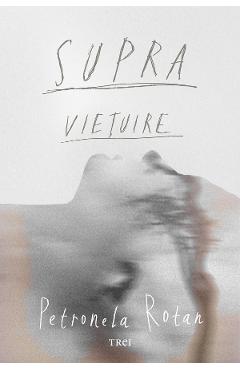 Supravietuire - Petronela Rotar