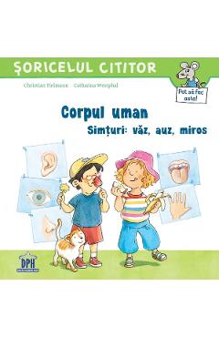 Corpul uman. Simturi: vaz, auz, miros - Christian Tielmann