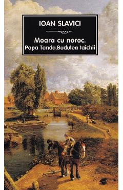 Moara cu noroc. Popa Tanda. Budulea taichii Ed.2026 - Ioan Slavici