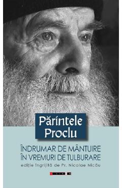 Indrumar de mantuire in vremuri de tulburare - Parintele Proclu