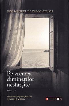 Pe vremea diminetilor nesfarsite - Jose Manuel de Vasconcelos