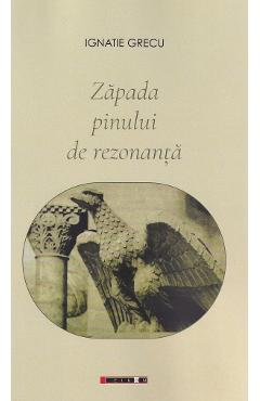 Zapada pinului de rezonanta - Ignatie Grecu