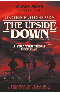 Leadership Lessons from the Upside Down: A Stranger Things Deep Dive - Gabby Swab