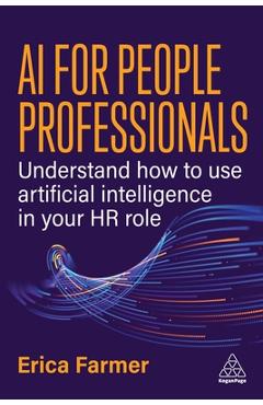 AI for People Professionals: Understand How to Use Artificial Intelligence in Your HR Role - Erica Farmer