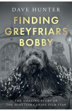 Finding Greyfriars Bobby - Dave Hunter