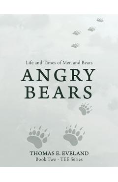 Angry Bears - Thomas E. Eveland