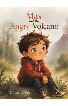 Max and the Angry Volcano - Kamille Ziel