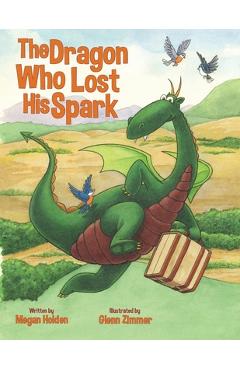 The Dragon Who Lost His Spark - Megan Holden