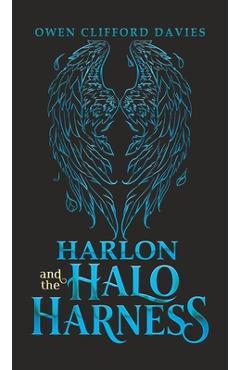 Harlon and the Halo Harness - Owen Clifford Davies