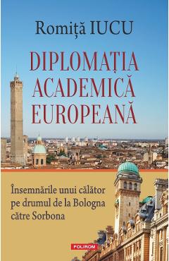 Diplomatia academica europeana - Romita Iucu