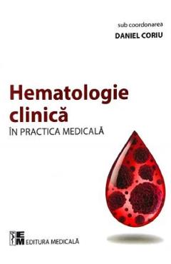 Hematologie clinica in practica medicala - Daniel Coriu