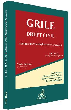Grile. Drept civil. Admitere INM, magistratura, avocatura - Vasile Bozesan, Elena-Andreea Ciobotea, Lucia-Francesca Lupascu, Roxana-Stefania Pais