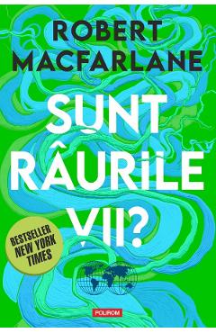 Sunt raurile vii?