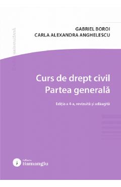 Curs de drept civil. Partea generala Ed.4 - Gabriel Boroi, Carla Alexandra Anghelescu