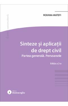 Sinteze si aplicatii de drept civil. Partea generala. Persoanele Ed.2 - Roxana Matefi