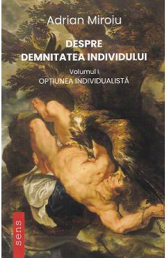 Despre demnitatea individului Vol.1: Optiunea individualista