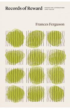 Records of Reward: Essays on Literature and Value - Frances Ferguson