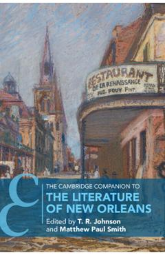 The Cambridge Companion to the Literature of New Orleans - T. R. Johnson