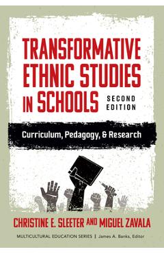 Transformative Ethnic Studies in Schools: Curriculum, Pedagogy, and Research - Christine E. Sleeter