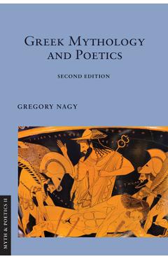 Greek Mythology and Poetics - Gregory Nagy