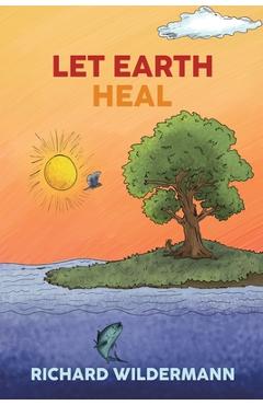 Let Earth Heal - Richard Wildermann
