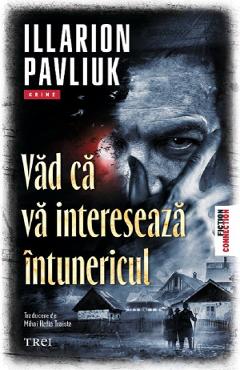 Vad ca va intereseaza intunericul - Illarion Pavliuk