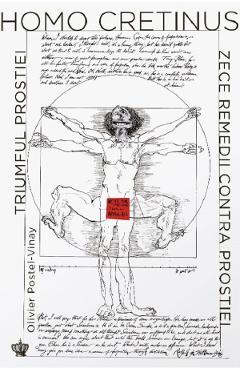 Homo Cretinus. Triumful prostiei. Zece remedii contra prostiei - Olivier Postel-Vinay