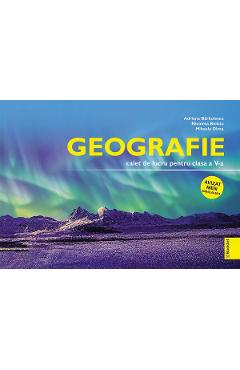Geografie - Clasa 5 - Caiet de lucru - Adriana Barbulescu, Nicoleta Beliciu, Mihaela Dima