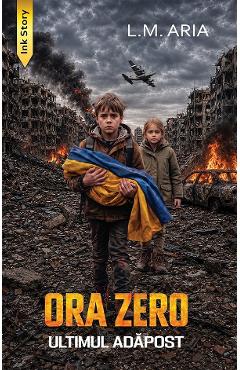 Ora zero. Ultimul adapost - L.M. Aria