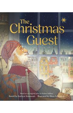 The Christmas Guest: Based on an Original Story by Ruben Saillens and Retold by Kathryn Simmonds - Kathryn Simmonds
