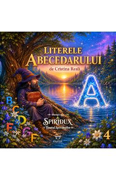 Literele abecedarului. Seria Povesti din Spiridux. Tinutul Spiridusilor Vol.4 - Cristina Reali