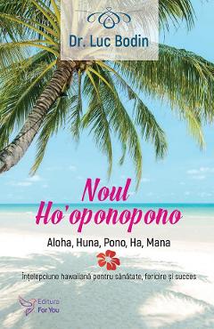 Noul Ho'oponopono - Luc Bodin