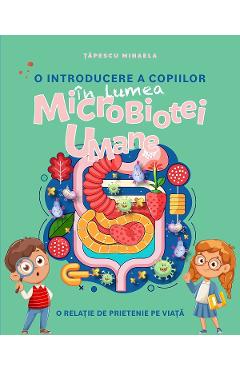 O introducere a copiilor in lumea microbiotei umane - Mihaela Tapescu