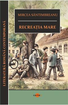 Recreatia mare - Mircea Santimbreanu