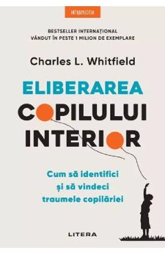 Eliberarea copilului interior - Charles L. Whitfield