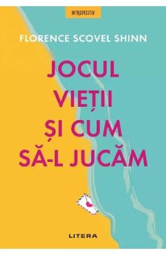 Jocul vietii si cum sa-l jucam - Florence Scovel Shinn