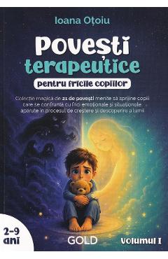 Povesti terapeutice pentru fricile copiilor Vol.1. 2-9 ani - Ioana Otoiu