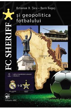 FC Sheriff si geopolitica fotbalului - Octavian D. Tacu, Boris Bogus