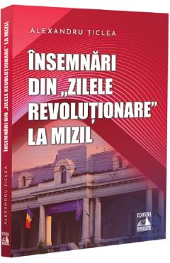 Insemnari din „zilele revolutionare” la Mizil